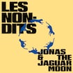 Les non-dits par Jonas & the Jaguar Moon